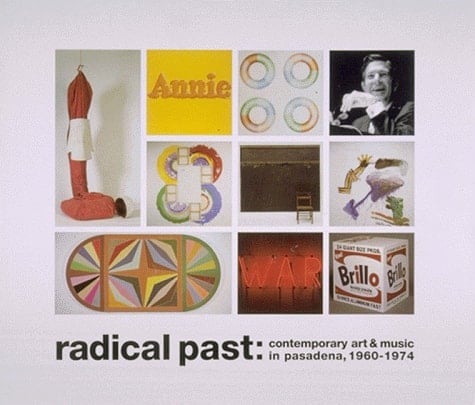 Radical Past - Contemporary Art & Music in Pasadena, 1960-1974