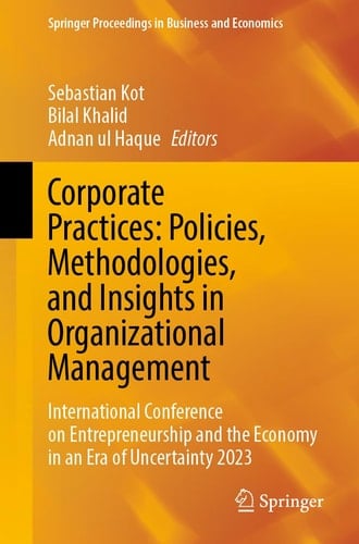 Corporate Practices: Policies, Methodologies, and Insights in Organizational Management International Conference on Entrepreneurship and the Economy in an Era of Uncertainty 2023