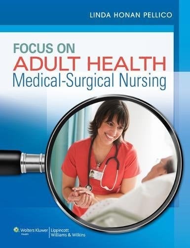 Focus on Adult Health: Medical-surgical Nursing