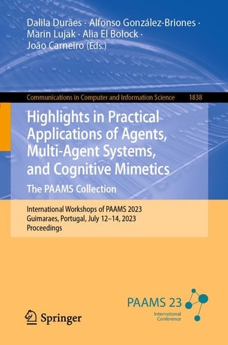 Highlights in Practical Applications of Agents, Multi-Agent Systems, and Cognitive Mimetics. The PAAMS Collection International Workshops of PAAMS 2023, Guimaraes, Portugal, July 12–14, 2023, Proceedings
