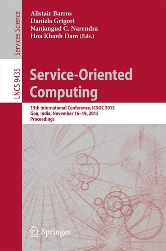 Service-Oriented Computing 13th International Conference, ICSOC 2015, Goa, India, November 16-19, 2015, Proceedings