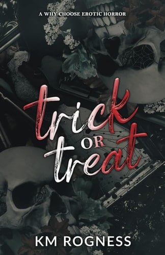 Trick or Treat: The Alternate Ending: A Why Choose Erotic Horror (The Nightmare in Salem duet)