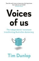 Voices of us The independents' movement transforming Australian democracy