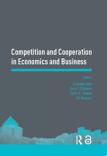 Competition and Cooperation in Economics and Business Proceedings of the Asia-Pacific Research in Social Sciences and Humanities, Depok, Indonesia, November 7-9, 2016: Topics in Economics and Business