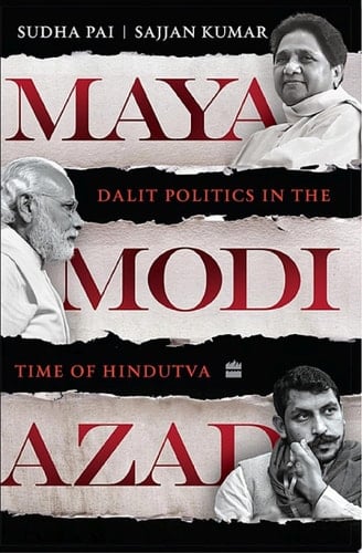 Maya, Modi, Azad Dalit Politics in the Time of Hindutva