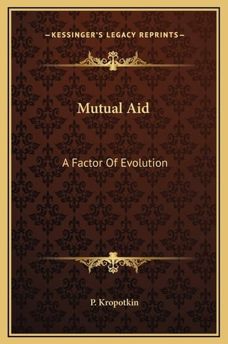 Mutual Aid: A Factor Of Evolution
