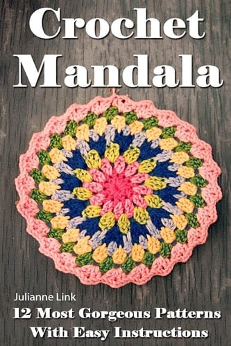 Crochet Mandala 12 Most Gorgeous Patterns With Easy Instructions: (Crochet Hook A, Crochet Accessories, Crochet Patterns, Crochet Books, Easy Crochet Patterns)