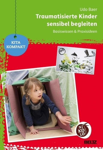 Traumatisierte Kinder sensibel begleiten Basiswissen & Praxisideen