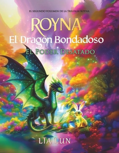 Royna: El Dragón Bondadoso: El Poder Desatado (Royna: La Dragona Bondadosa) (Spanish Edition)
