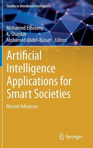 Artificial Intelligence Applications for Smart Societies Recent Advances