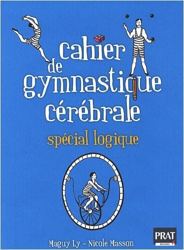 Cahier de gymnastique cérébrale Spécial logique