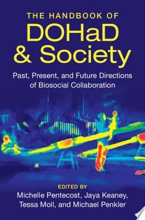 The Handbook of DOHaD and Society Past, Present, and Future Directions of Biosocial Collaboration