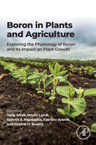 Boron in Plants and Agriculture Exploring the Physiology of Boron and Its Impact on Plant Growth