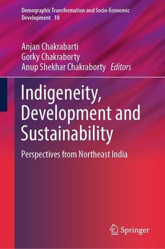 Indigeneity, Development and Sustainability Perspectives from Northeast India