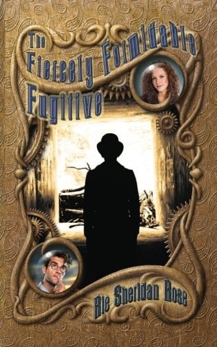 The Fiercely Formidable Fugitive Book Four in The Conn-Mann Chronicles