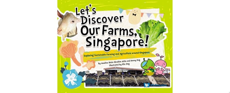 Let's Discover Our Farms, Singapore!: Exploring Sustainable Farming And Agriculture Around Singapore