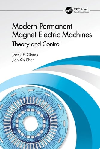Modern Permanent Magnet Electric Machines Theory and Control