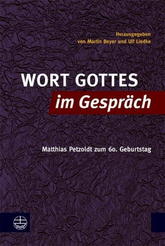 Wort Gottes im Gespräch Matthias Petzoldt zum 60. Geburtstag