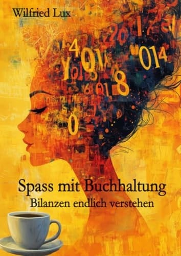 Spass mit Buchhaltung - Bilanzen endlich verstehen (German Edition)