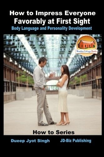 How to Impress Everyone Favorably at First Sight - Body Language and Personality Development