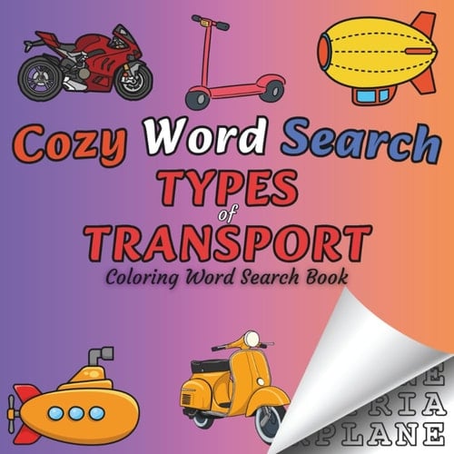 Cozy Word Search: Cute and Easy Coloring Word Search Book with Types of Transport from Around the World for All Ages (Color and Word Search)
