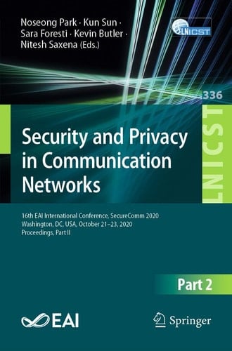 Security and Privacy in Communication Networks 16th EAI International Conference, SecureComm 2020, Washington, DC, USA, October 21-23, 2020, Proceedings, Part II