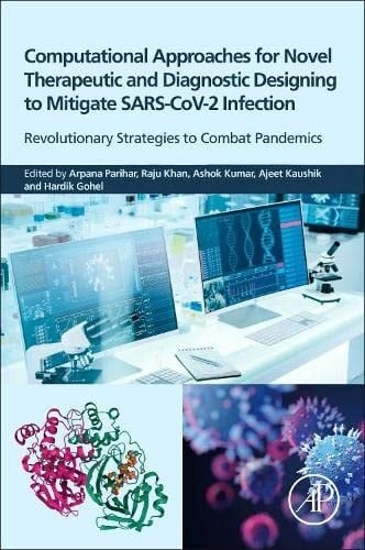 Computational Approaches for Novel Therapeutic and Diagnostic Designing to Mitigate SARS-CoV2 Infection Revolutionary Strategies to Combat Pandemics