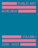 Public Art in Review Volume 1 2019 - 2023