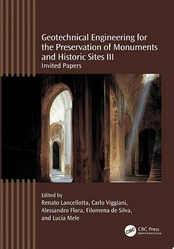 Geotechnical Engineering for the Preservation of Monuments and Historic Sites III Invited papers