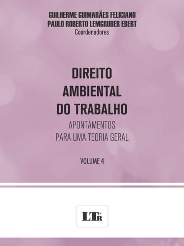 Direito ambiental do trabalho - apontamentos para uma teoria geral : saúde, ambiente e trabalho: novos rumos da regulamentação jurídica do trabalho