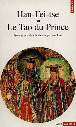 Han-Fei-tse ou le Tao du Prince. La stratégie de la domination absolue