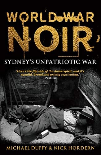 World War Noir Sydney's unpatriotic war