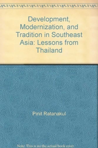 Development, Modernization, and Tradition in Southeast Asia: Lessons from Thailand