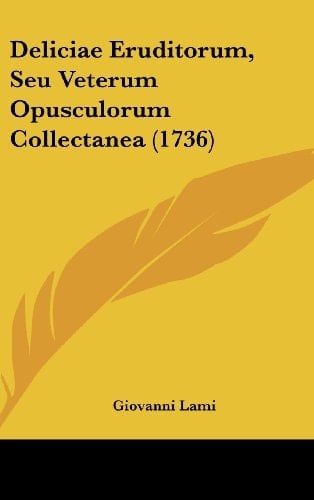 Deliciae Eruditorum, Seu Veterum Opusculorum Collectanea (1736)