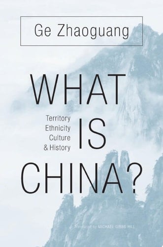 What Is China? Territory, Ethnicity, Culture, and History