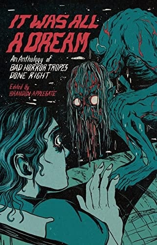 It Was All A Dream: An Anthology Of Bad Horror Tropes Done Right
