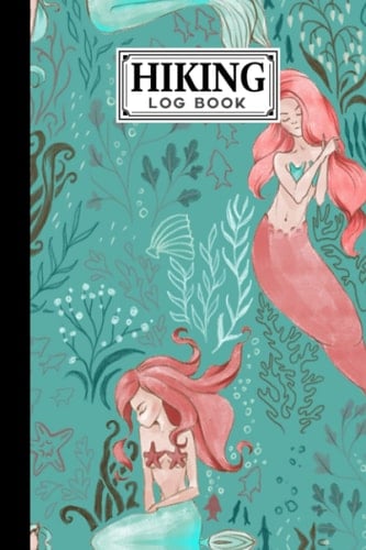 Hiking Logbook: Mermaid Naia Cover | Hiking Journal for Mountain Climbing and Hiking Enthusiasts, Hiking Log Book, Hiking Gifts, 121 Pages, Size 6" x 9" by Udo Steiner