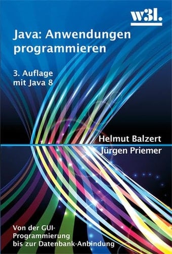Java: Anwendungen programmieren von der GUI-Programmierung bis zur Datenbank-Anbindung ; mit Java 8