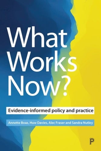 What Works Now? Evidence-Informed Policy and Practice