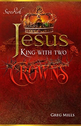 Jesus King with two Crowns: Jesus kung med två kronor (Swedish Edition)