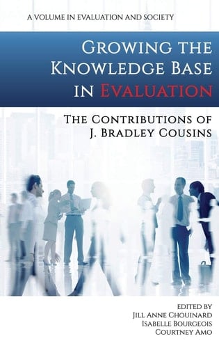 Growing the Knowledge Base in Evaluation The Contributions of J. Bradley Cousins