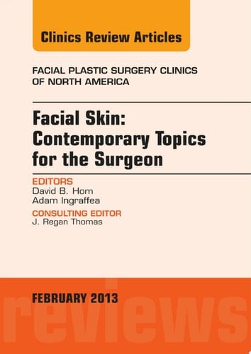 Facial Skin: Contemporary Topics for the Surgeon, An Issue of Facial Plastic Surgery Clinics