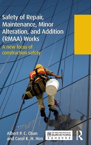 Safety of Repair, Maintenance, Minor Alteration, and Addition (RMAA) Works A New Focus of Construction Safety