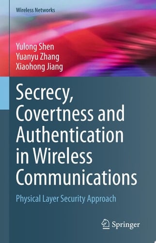 Secrecy, Covertness and Authentication in Wireless Communications