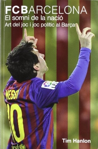 Somni de la nacio: l'art del joc i el joc politic al Barça, El