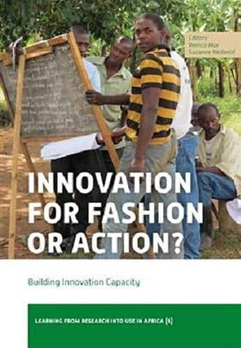 Innovation for Fashion Or Action? Building Innovation Capacity