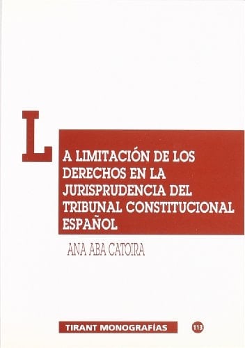 La limitación de los derechos en la jurisprudencia del tribunal constitucional español