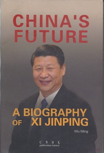 China's Future A Biography of Xi Jinping
