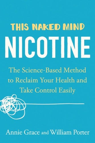 This Naked Mind: Nicotine The Science-Based Method to Reclaim Your Health and Take Control Easily
