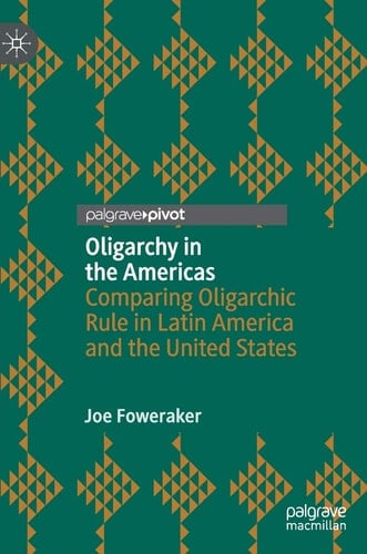 Oligarchy in the Americas Comparing Oligarchic Rule in Latin America and the United States